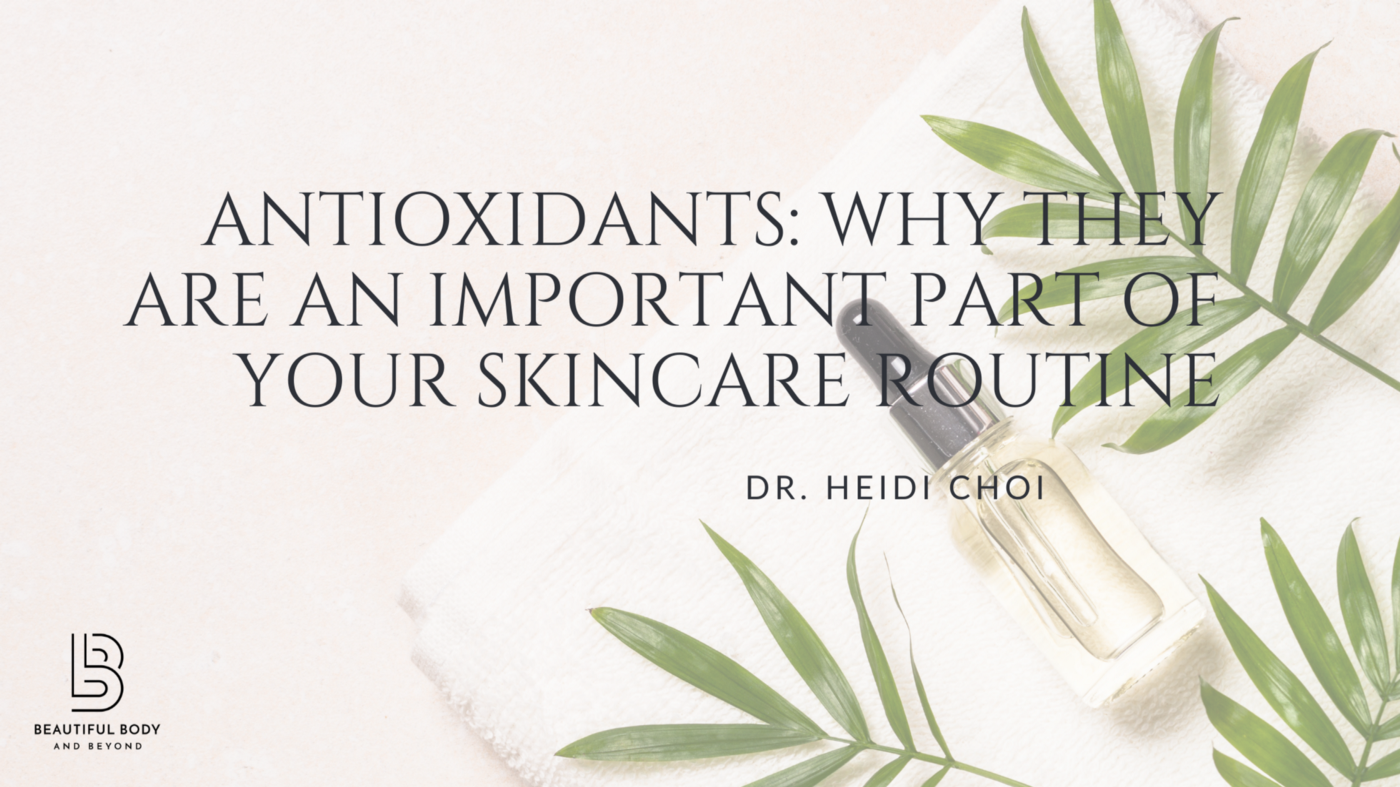 Antioxidants Why They Are an Important Part of Your Skincare Routine